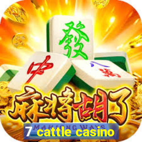 7 cattle casino